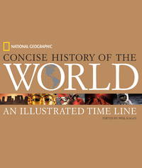 National Geographic Concise History of the World: An Illustrated Time Line by Neil Kagan [Editor] - 2006-10-24