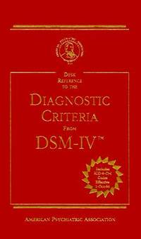 Diagnostic Criteria from Dsm-IV (Desk Reference to the Diagnostic Criteria from Dsm)