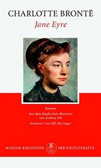 Jane Eyre: Roman. Aus D. Engl. V. Andrea Ott. Nachw. V. Elfi Bettinger