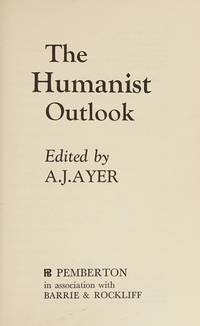 The Humanist Outlook by Ayer, A. J