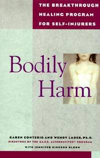 Bodily Harm : The Breakthrough Healing Program for Self-Injurers