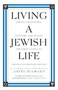Living a Jewish Life, Updated and Revised Edition: Jewish Traditions, Customs, and Values for...