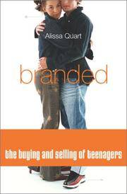 Branded: The Buying and Selling of Teenagers