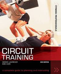 Fitness Professionals Circuit Training: A Complete Guide to Planning and Instructing (Fitness...