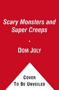 Scary Monsters and Super Creeps: In Search of the World's Most Hideous Beasts