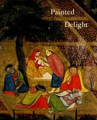 Painted Delight: Indian Paintings from Philadelphia Collections: Philadelphia Museum of Art,...