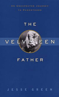 The Velveteen Father: An Unexpected Journey to Parenthood.