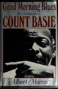 Good Morning Blues: The Autobiography of Count Basie (as Told to Albert Murray)