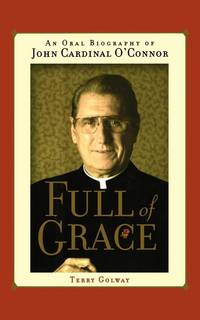image of Full of Grace: An Oral Biography of John Cardinal O'Connor