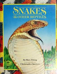 Snakes &amp; Other Reptiles by Mary Elting