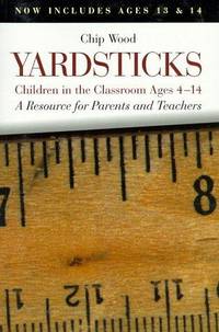 Yardsticks: Children in the Classroom Ages 4-14 : A Resource for Parents and Teachers