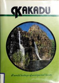 Kakadu: A World Heritage of Unsurpassed Beauty by Derrick Ovington - 1986-06