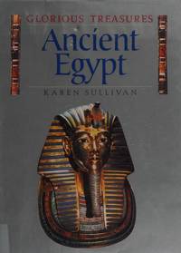 Glorious Treasures Ancient Egypt by Sullivan, Karen - 1997-01-01