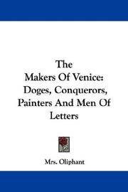image of The Makers Of Venice: Doges, Conquerors, Painters And Men Of Letters