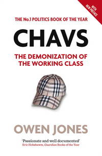 Chavs: The Demonization of the Working Class by Owen Jones - 2012-05-22