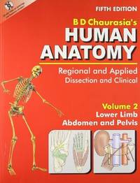 Human Anatomy: Regional &amp; Applied (Dissection &amp; Clinical)  (in 3 Vols.)  Vol. 2: Lower Limb, Abdomen &amp; Pelvis With CD by Chaurasia B.D - 2010