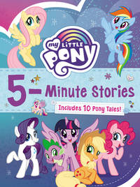 My Little Pony: 5-Minute Stories: Includes 10 Pony Tales! – A Fun Collection of Pony Adventures...