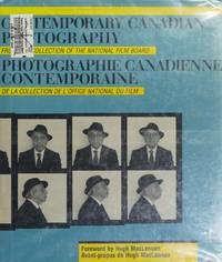 CONTEMPORARY CANADIAN PHOTOGRAPHY FROM THE COLLECTION OF THE NATIONAL FILM BOARD by MacLennan, Hugh; Langford, Martha - 1984