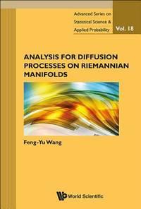 Analysis for Diffusion Processes on Riemannian Manifolds (Advanced Statistical Science and...