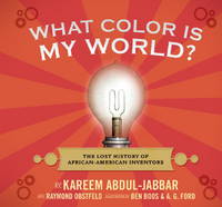 What Color Is My World? : The Lost History of African-American Inventors