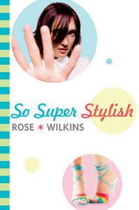 So Super Stylish by Rose Wilkins