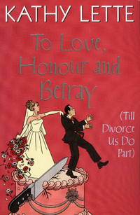 cover of To Love, Honour and Betray: He Made Love, and Now it's War!