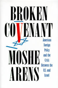Broken Covenant; American Foreign Policy and the Crisis Between the U.S. And Israel