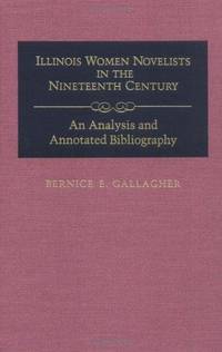 ILLINOIS WOMEN NOVELISTS IN THE NINETEENTH CENTURY: An Analysis and Annotated Bibliography