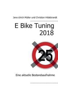 E Bike Tuning 2018: Eine aktuelle Bestandsaufnahme (German Edition)