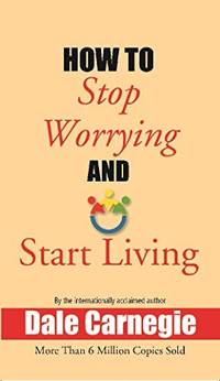 image of How to Stop Worrying and Start Living