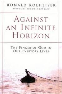 cover of Against an Infinite Horizon: The Finger of God in Our Everyday Lives