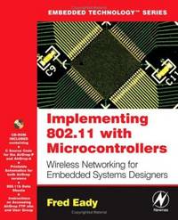 Implementing 802.11 with Microcontrollers: Wireless Networking for Embedded Systems Designers...