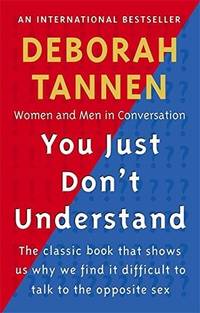 You Just Don&#039;t Understand: Women and Men in Conversation by Deborah Tannen - 1990-01-01