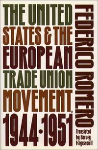 cover of The United States and the European Trade Union Movement, 1944-1951