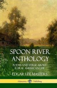 image of Spoon River Anthology: Poems and Verse About Rural American Life (Hardcover)