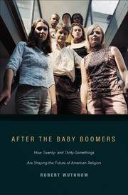 After the Baby Boomers: How Twenty- and Thirty-Somethings are Shaping the Future of American Religion