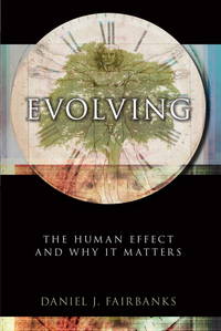 Evolving: The Human Effect and Why It Matters de Fairbanks, Daniel J - 2012-05-22