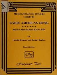 Early American music: Music in America from 1620 to 1920 (Music literature outlines) by Gleason, Harold - 1981-01-01