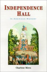 INDEPENDENCE HALL IN AMERICAN MEMORY