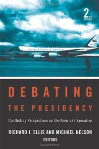 Debating the Presidency: Conflicting Perspectives on the American Executive