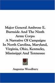 image of Major General Ambrose E. Burnside And The Ninth Army Corps: A Narrative Of Campaigns In North Carolina, Maryland, Virginia, Ohio, Kentucky, Mississippi And Tennessee