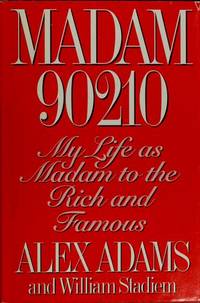 Madam 90210 My Life As Madam to the Rich and Famous by Adams, Elizabeth - 1993