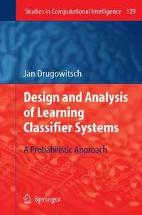 DESIGN AND ANALYSIS OF LEARNING CLASSIFIER SYSTEMS