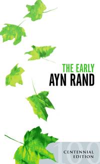 Early Ayn Rand : Revised Edition