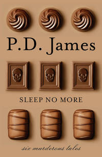 Sleep No More: Six Murderous Tales by James, P. D - 2018-10-09