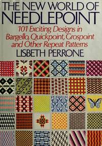 The New World of Needlepoint: 101 Exciting Designs in Bargello, Quickpoint, Grospoint &amp; Other Repeat Patterns by Perrone, Lisbeth - 1972