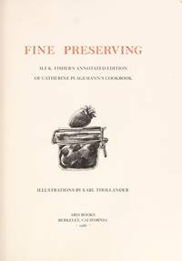 Fine Preserving M.F.K. Fisher's Annotated Edition of Catherine Plagemann's Cookbook