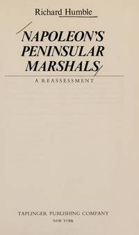 Napoleon's Peninsular Marshals - A Reassessment