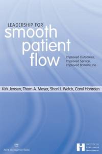 Leadership for Smooth Patient Flow: Improved Outcomes, Improved Service, Improved Bottom Line...