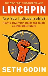 Linchpin: Are You Indispensable? by Godin, Seth